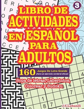 Paperback Libro de Actividades En Español Para Adultos: Sopa de letras, Laberintos, Colorear y Sudoku. [Spanish] Book