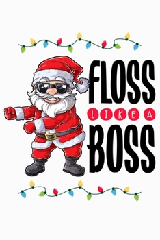 Floss Like a Boss: Christmas Lined Notebook, Journal, Organizer, Diary, Composition Notebook, Gifts for Family and Friends
