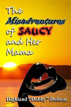 Paperback The misadventures of Saucy and her mama Book