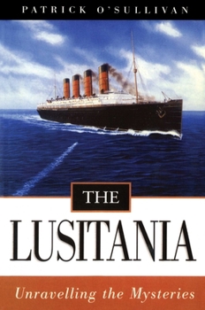 Paperback The Lusitania: Unravelling the Mysteries Book