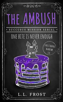 The Ambush: Succubus Mission - Book #13 of the Succubus Harem