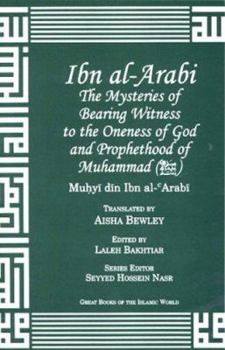 Paperback Ibn Arabi Mysteries of Bearing Witness: To the Oneness of God and Prophethood of Muhammad Book