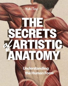 Paperback The Secrets of Artistic Anatomy: Understanding the Human Form Book