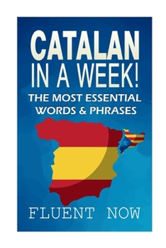 Paperback Catalan In a Week!: The Most Essential Words & Phrases Book