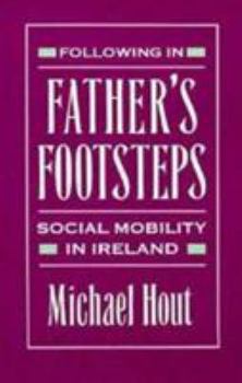 Hardcover Following in Father's Footsteps: Social Mobility in Ireland Book