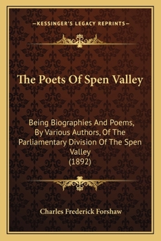 The Poets of Spen Valley: Being Biographies and Poems