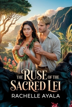 The Ruse of the Sacred Lei: Forbidden Strangers to Lovers (Aloha and Ever After: Romance and Mystery)