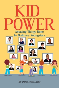 Paperback Kid Power: Amazing Things Done by Ordinary Youngsters Book