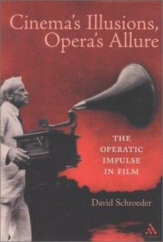 Hardcover Cinema's Illusions, Opera's Allure: The Operatic Impulse in Film Book