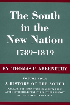 The South in the New Nation, 1789-1819 - Book #4 of the A History of the South