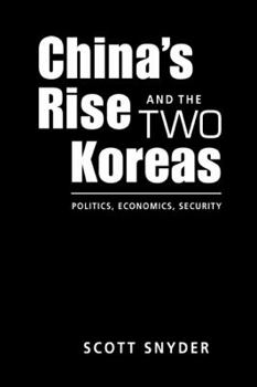Hardcover China's Rise and the Two Koreas: Politics, Economics, Security Book