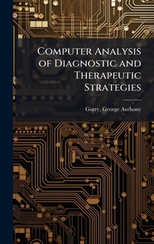 Hardcover Computer Analysis of Diagnostic and Therapeutic Strategies Book