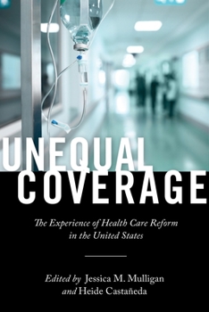 Hardcover Unequal Coverage: The Experience of Health Care Reform in the United States Book
