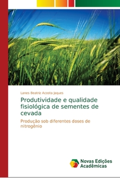 Paperback Produtividade e qualidade fisiológica de sementes de cevada [Portuguese] Book