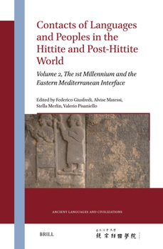 Contacts of Languages and Peoples in the Hittite and Post-Hittite World: Volume 2, the 1st Millennium and the Eastern Mediterranean Interface (Ancient Languages and Civilizations)