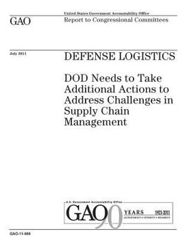 Paperback Defense logistics: DOD needs to take additional actions to address challenges in supply chain management: report to congressional committ Book