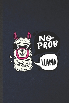 No Prob Llama: Llama Blank Lined Notebook Write Record. Practical Dad Mom Anniversary Gift, Fashionable Funny Creative Writing Logbook, Vintage Retro 6X9 110 Page