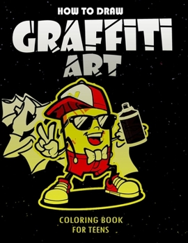 Paperback How To Draw Graffiti Art Coloring Book For Teens: A Funny Drawing Supplies For Teens Coloring Pages For All Levels, Basic Lettering Lessons And ... Ca Book