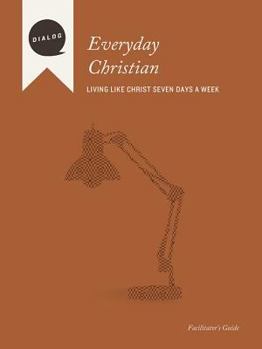 Everyday Christian: Living like Christ Seven Days a Week (Dialog: Youth)