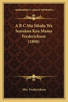 Paperback A B C Mu Sikulu Wa Sonukua Kua Mama Frederickson (1898) [Maori] Book