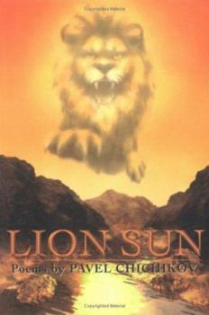 Paperback Lion Sun: Poems by Pavel Chichikov Book