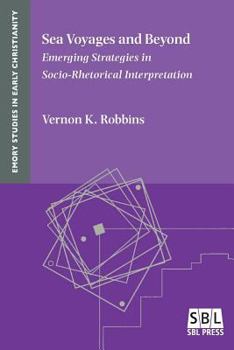 Paperback Sea Voyages and Beyond: Emerging Strategies in Socio-Rhetorical Interpretation Book