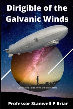 Paperback Dirigible of the Galvanic Winds: Continuing Tales from the Black Hart Book