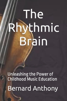 The Rhythmic Brain: Unleashing the Power of Childhood Music Education
