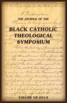 The Journal of The Black Catholic Theological Symposium Vol VII 2013