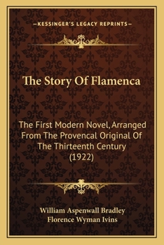 Paperback The Story Of Flamenca: The First Modern Novel, Arranged From The Provencal Original Of The Thirteenth Century (1922) Book