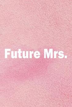 Future Mrs : A Journal for Self Discovery with Positive Writing Prompts to Find Peace and Happiness (Cute Watercolor Cover)