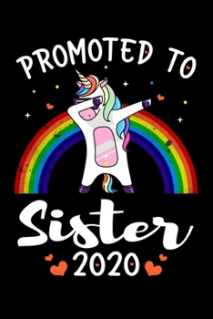 Promoted To Sister 2020: Baby Reveal Gift For Sister - Promoted To Sister 2020 Journal - New Sister To Be Gift Idea For Mothers - New Sister Pregnancy Surprise Announcement Journal For Her.