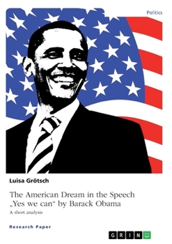 Paperback The American Dream in the Speech "Yes we can" by Barack Obama: A short analysis Book