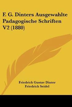 Paperback F G Dinters Ausgewahlte Padagogische Schriften V2 [German] Book