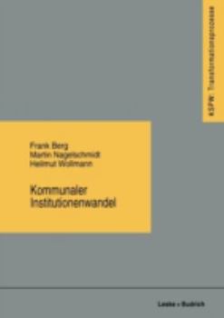 Kommunaler Institutionenwandel: Regionale Fallstudien Zum Ostdeutschen Transformationsprozess