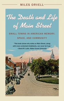 Paperback The Death and Life of Main Street: Small Towns in American Memory, Space, and Community Book