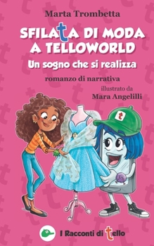 Paperback Sfilata di moda a TelloWorld Un Sogno che si realizza Romanzo di narrativa: Una Storia di bullismo che si trasforma in una splendida amicizia! Libro i [Italian] Book