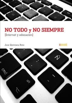 Paperback No todo y no siempre Internet y Educación [Spanish] Book