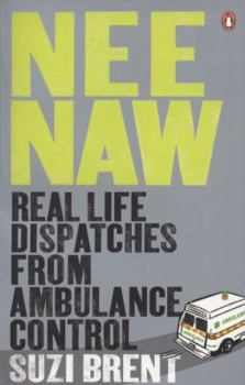 Paperback Nee Naw: Real Life Dispatches From Ambulance Control Book