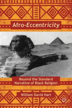 Hardcover Afro-Eccentricity: Beyond the Standard Narrative of Black Religion Book