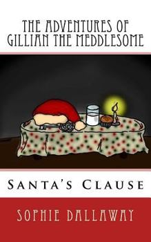 Paperback The adventures of Gillian the Meddlesome: Santa's Clause Book
