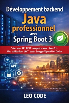 Paperback Développement backend Java professionnel avec Spring Boot 3: Créez une API REST complète avec Java 21: JPA, validation, JWT, tests, Swagger/OpenAPI et [French] Book