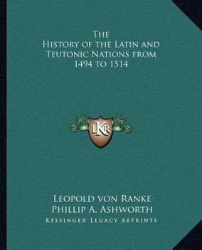 Geschichte der Germanischen Völker. Fürsten und Völker - Die Geschichte der romanischen und germanischen Völker von 1494-1514