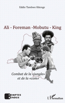 Paperback Ali - Foreman - Mobutu - King: Combat de la "jungle" et de la "com" [French] Book