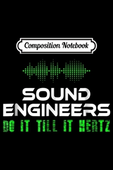 Composition Notebook: Sound Engineers & Audio Guys Novelty  Journal/Notebook Blank Lined Ruled 6x9 100 Pages