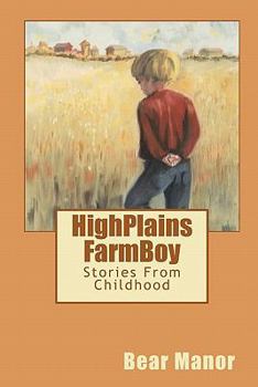 Paperback HighPlains FarmBoy: Stories From Childhood Book