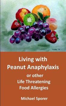 Paperback Living with Peanut Anaphylaxis or other Life Threatening Food Allergies Book