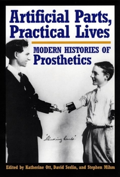 Hardcover Artificial Parts, Practical Lives: Modern Histories of Prosthetics Book