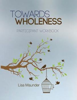 Paperback Towards Wholeness Workbook: Participant Workbook Book