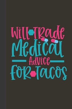 will trade medical advice for tacos: small lined Nurse Quotes Notebook / Travel Journal to write in (6'' x 9'') 120 pages